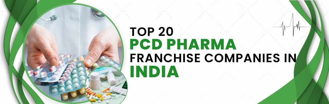 Top 20 PCD Pharma Franchise Companies in India