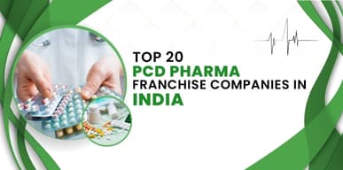 Top 20 PCD Pharma Franchise Companies in India