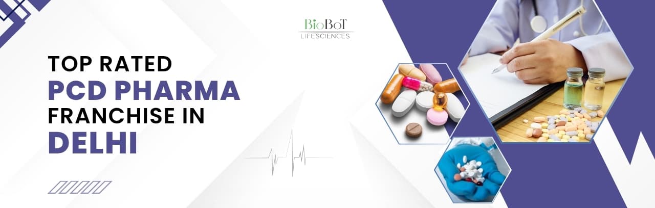 Top Rated PCD Pharma Franchise in Delhi 