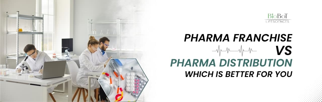 Pharma Franchise vs Pharma Distribution – Which is Better for You?
